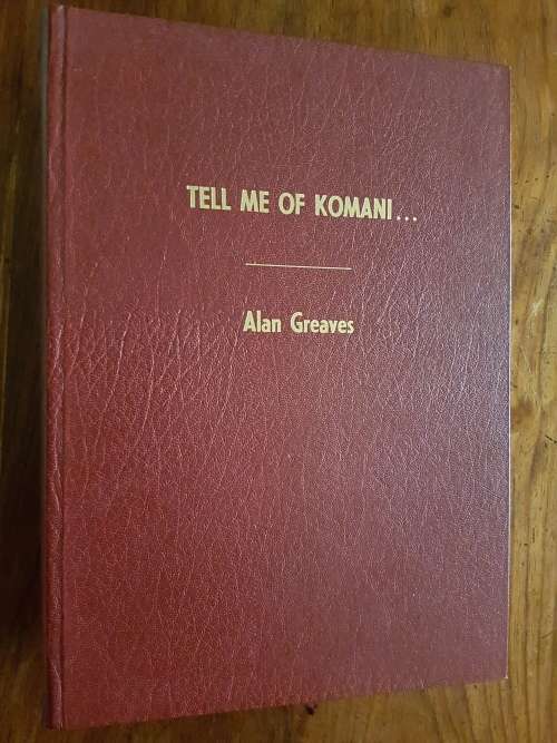 Tell Me Of Komani... - A History of Queenstown - By Alan Greaves - Signed Limited Edition