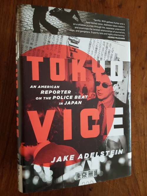 Tokyo Vice - An American Reporter on the Police Beat in Japan - Jake Adelstein