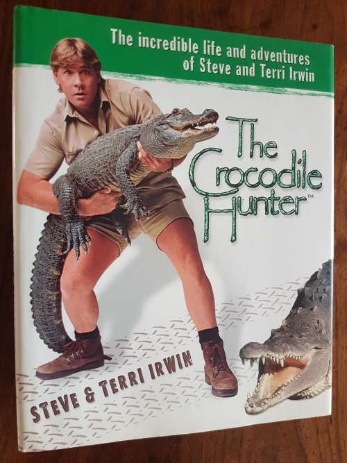 The Crocodile Hunter - The Incredible Life and Adventures of Steve and Terry Irwin - Signed Copy