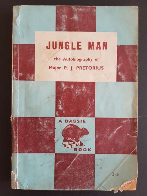 Jungle Man - The Autobiography of Major P.J. Pretorius - A Dassie Book