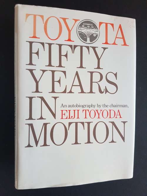 Toyota - Fifty Years In Motion - An Autobiography by the Chairman, Eiji Toyoda