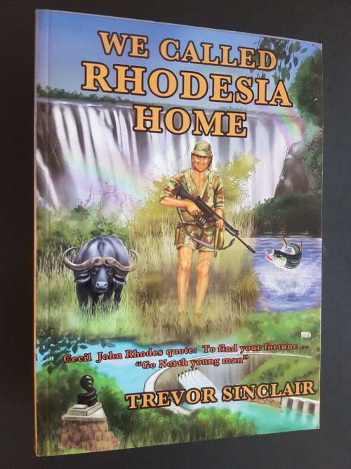 We Called Rhodesia Home - By Trevor Sinclair