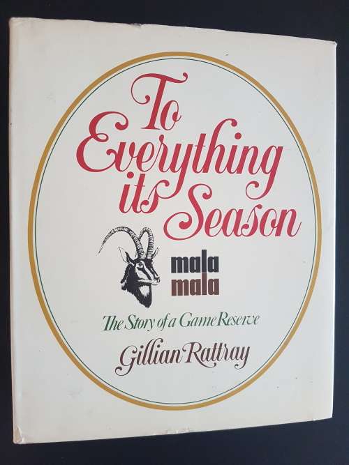 Signed - To Everything Its Season Mala Mala the Story of a Game Reserve - Gillian Rattray