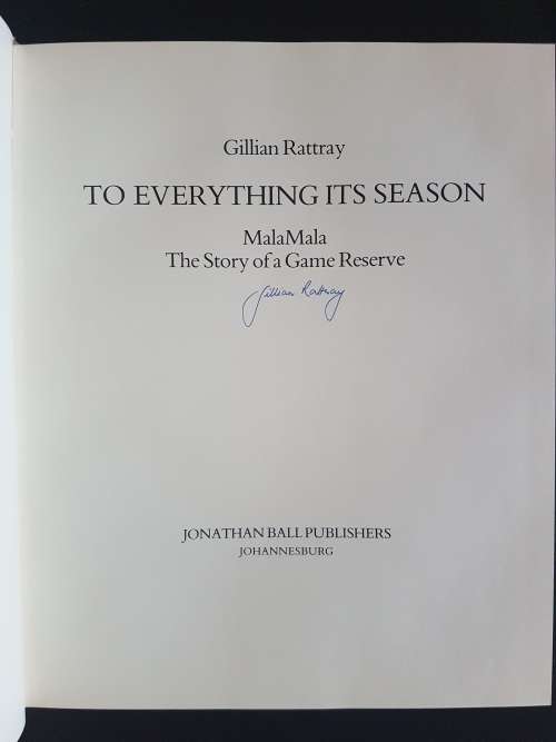 Signed - To Everything Its Season Mala Mala the Story of a Game Reserve - Gillian Rattray