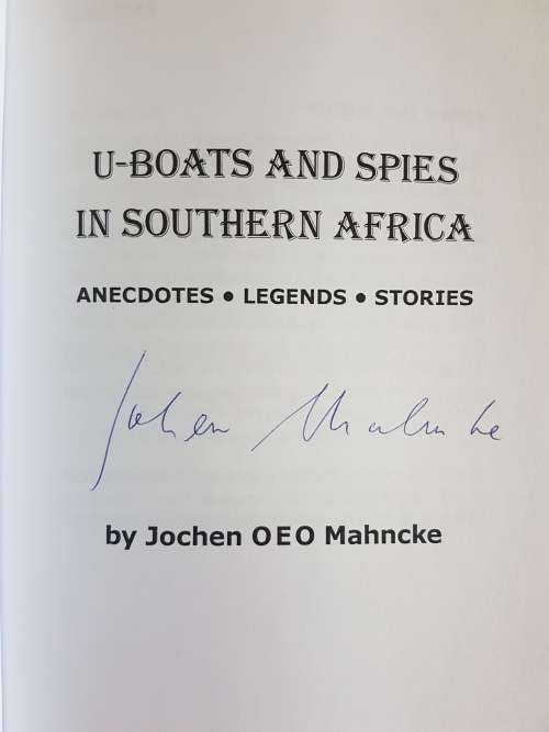 U-Boats & Spies in Southern Africa - By Jochen Mahnke - Signed Copy