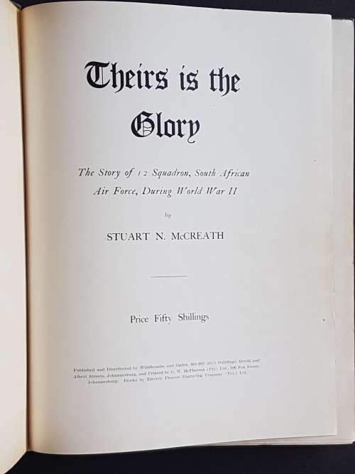 Theirs is the Glory - The Story of 12 Squadron SAAF During World War II - By Stuart N. McCreath
