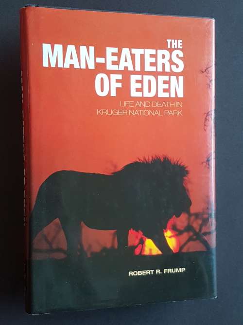 The Man-Eaters of Eden - Life and Death in the Kruger National Park - By Robert R. Frump