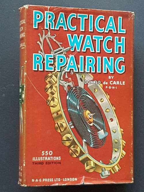 Practical Watch Repairing - By Donald de Carle