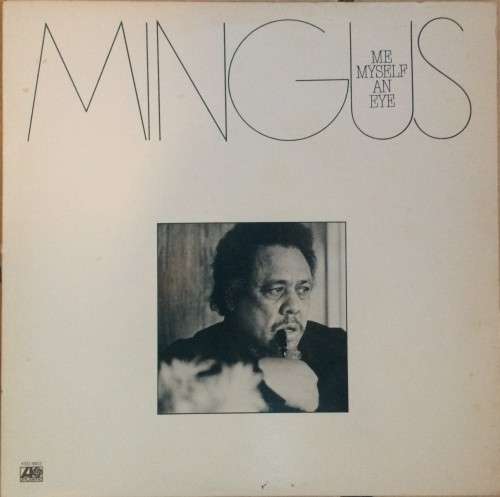 CHARLES MINGUS - ME MYSELF AN EYE - VINYL LP