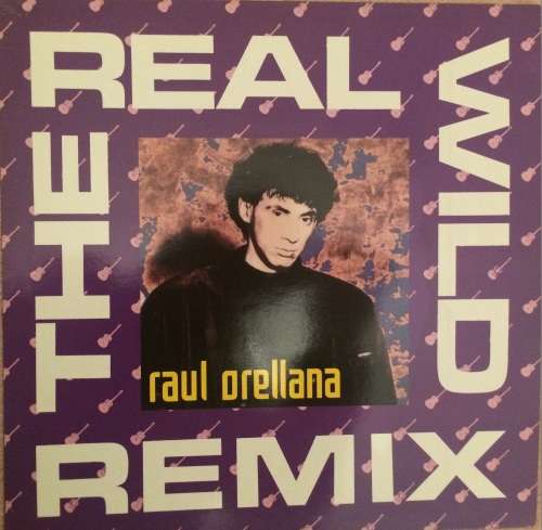 RAUL ORELLANA - THE REAL WILD REMIX - 12" VINYL    (TAKE 10 R50.00 RECORDS FOR R300.00)