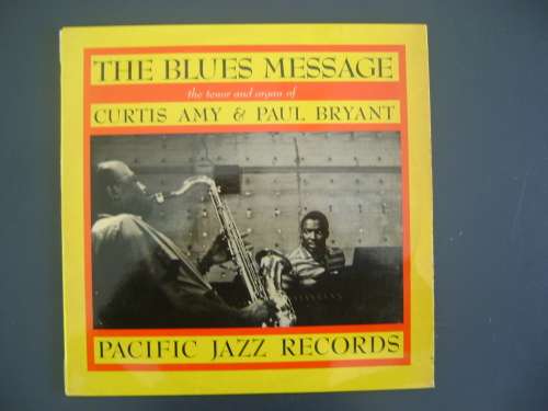 CURTIS AMY AND PAUL BRYANT - THE BLUES MESSAGE - VINYL LP