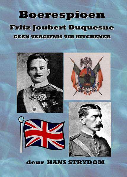 Boerespioen-Fritz Joubert Duquesne - Geen vergifnis vir Kitchener deur Hans Strydom