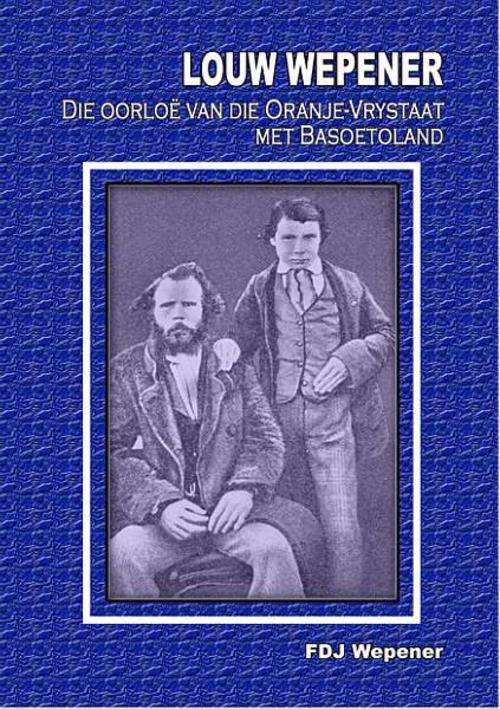 Louw Wepener deur F.D.J. Wepener.