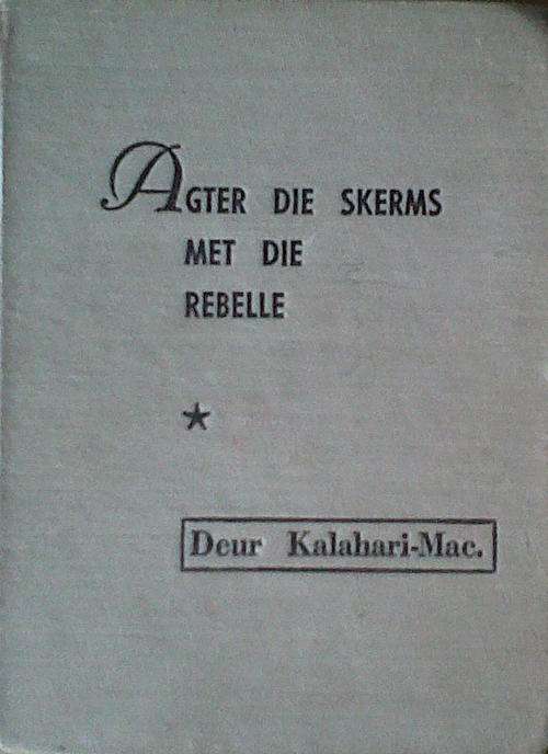 Agter die skerms met die Rebelle deur Kalahari Mac