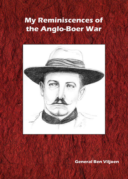 My Reminiscences of  The Anglo-Boer War by General Ben Viljoen