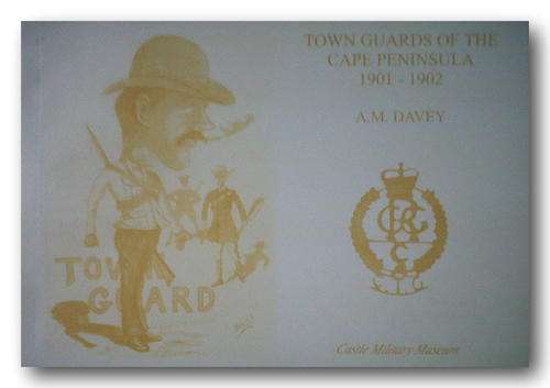 Town Guards of the Cape Peninsula 1901-1902 by AM Davey