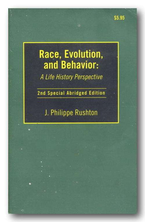 Race, Evolution and Behavior: A Life History Perspective by J Philippe Rushton