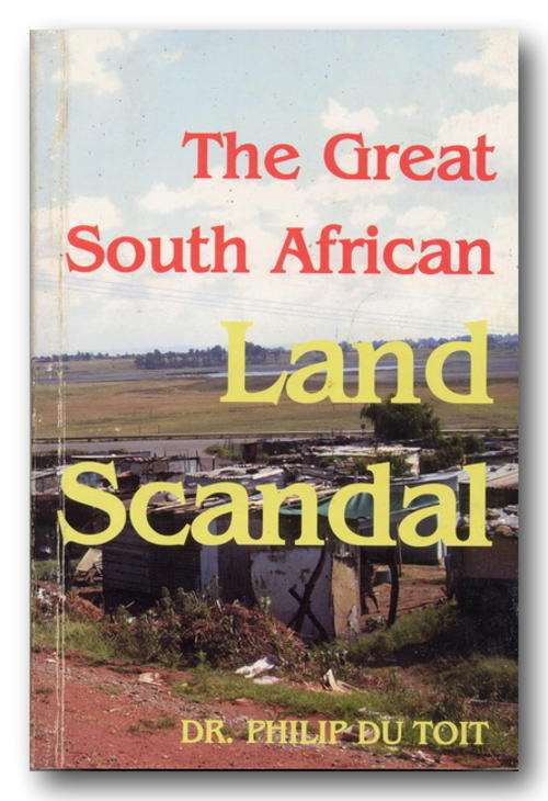The Great South African Land Scandal by Dr Philip du Toit