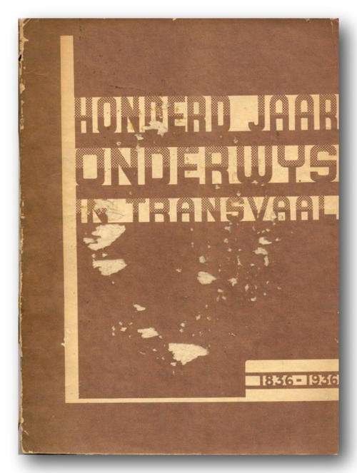 Honderd Jaar Onderwys in Transvaal 1836-1936 deur AK Bot