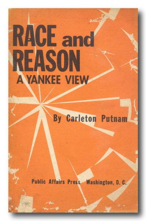 Race and Reason - A Yankee View by Carleton Putnam (1961)