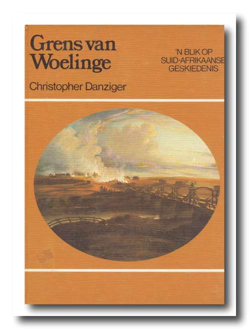 Grens van Woelinge deur Christopher Danziger - 'n Blik op Suid-Afrikaanse Geskiedenis.