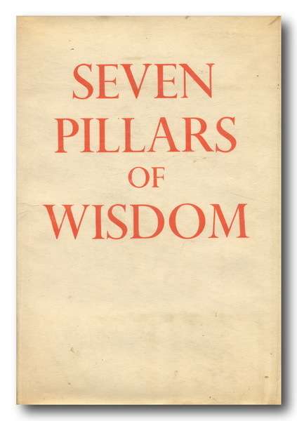 Seven Pillars of Wisdom. TE Lawrence.