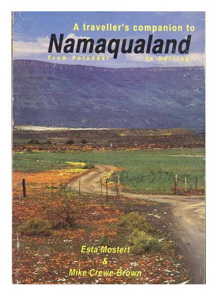 A traveller's companion to Namaqualand from Pofadder to Darling by Mostert & Crewe-Brown (1992)