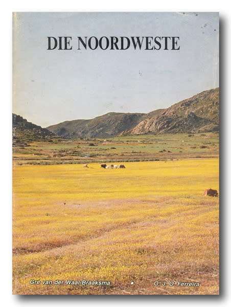 Die Noordweste deur Gre van der Waal-Braaksma & OJO Ferreira (1986) Geteken OJO