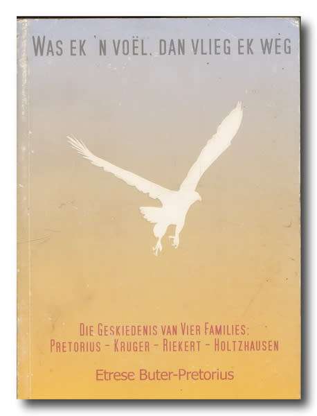 Was ek 'n voel dan vlieg ek weg deur Buter-Pretorius (2005) Fam:Pretorius,Kruger,Riekert,Holtzhausen