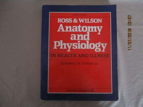 Anatomy and Physiology in health and illness by Ross & Kathleen Wilson - 6th ED