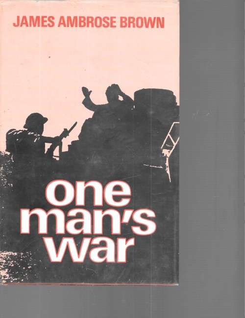 One Man`s War by James Ambrose Brown