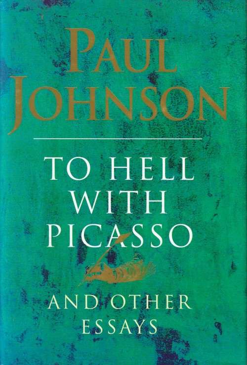 To Hell with Picasso by Paul Johnson