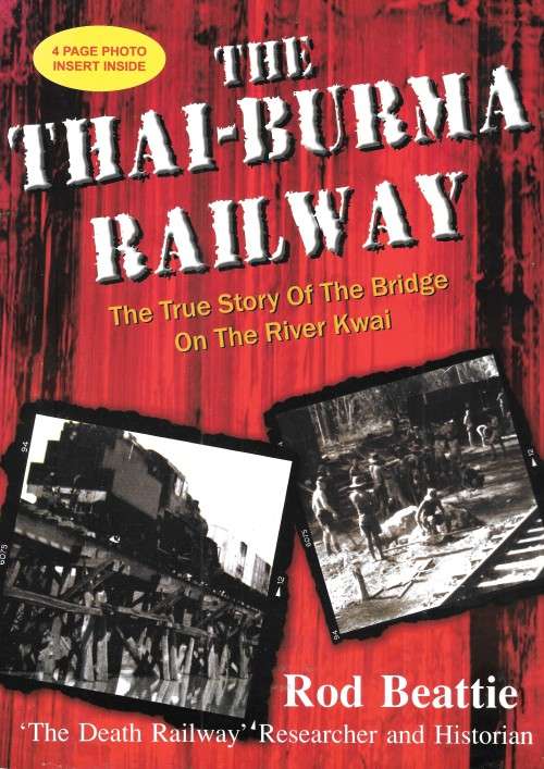 The Thai-Burma Railway-The True Story of the Bridge on the River Kwai