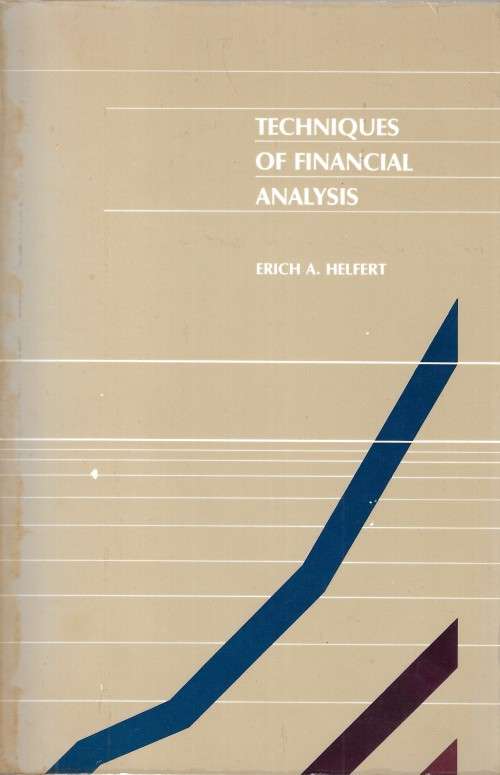 Techniques of Financial Analysis by Erich A. Helfert
