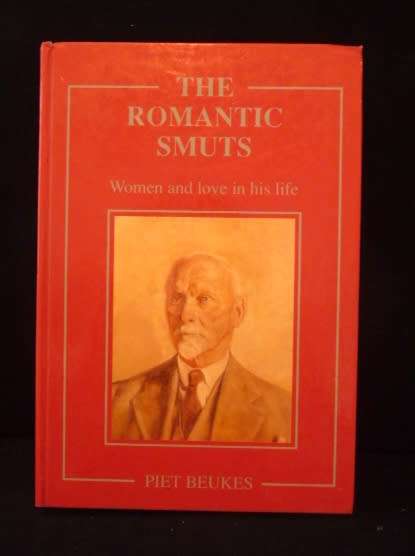 The Romantic Smuts. Woman and Love. Piet Beukes. Foreword HF Oppenheimer. SIGNED BY AUTHOR.