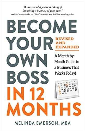 Become Your Own Boss in 12 Months, Revised and Expanded: A Month-by-Month Guide to a Business