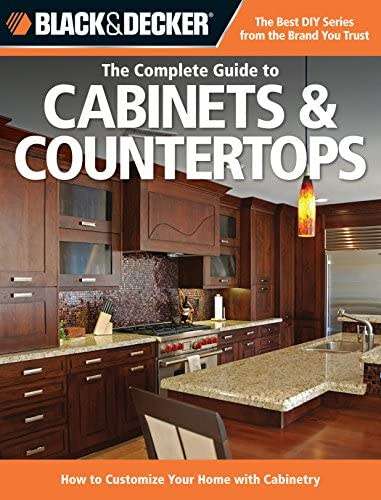 The Complete Guide to Cabinets and Countertops: How to Customize Your Home with Cabinet