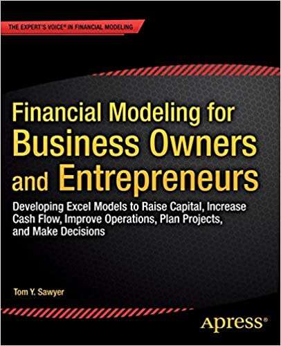 Financial Modeling for Business Owners and Entrepreneurs: Developing Excel Models to Raise Capital,