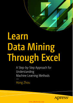 Learn Data Mining Through Excel: A Step-by-Step Approach for Understanding Machine Learning Methods