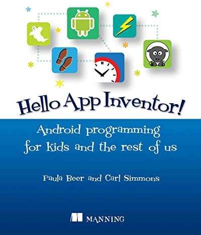 Hello App Inventor!: Android programming for kids and the rest of us