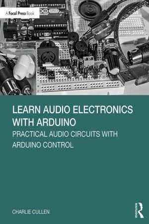 Learn Audio Electronics with Arduino: Practical Audio Circuits with Arduino Control EBOOK