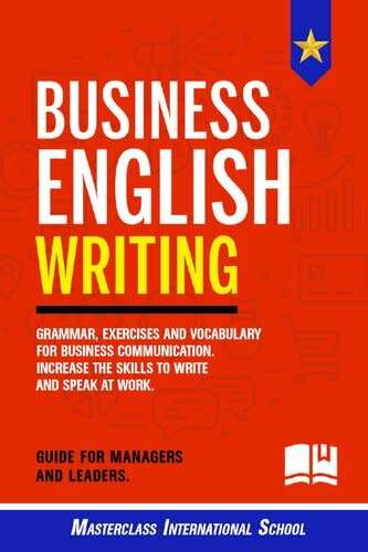 Guide for managers:Business English Writing:Grammar,exercises&vocabulary for business communication.