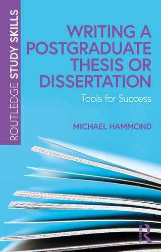 Writing A Postgraduate Thesis Or Dissertation: Tools For Success