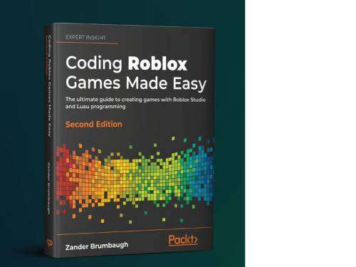 Coding Roblox Games Made Easy: The ultimate guide to creating games with Roblox Studio & Luau progra