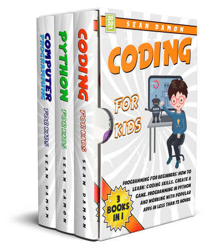 Coding for Kids: 3 Books in 1: Programming for Beginners:How to Learn: Coding Skills, Create a Game