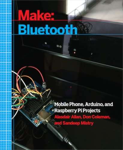 Make: Bluetooth: Bluetooth LE projects with Arduino, Raspberry Pi, and Smartphones