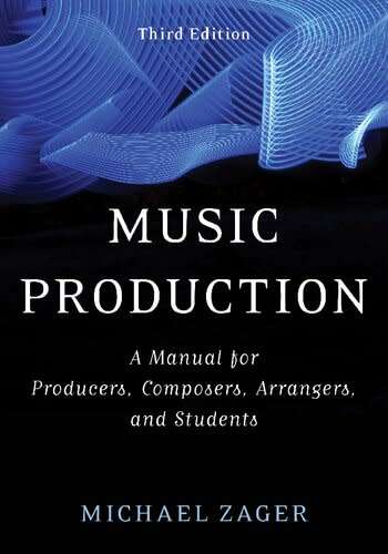 Music production : a manual for producers, composers, arrangers, and students