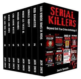 Serial Killers Box Set 8 True Crime Serial Killer Case File EBooks in 1 Beyond Evil True Crime Antho