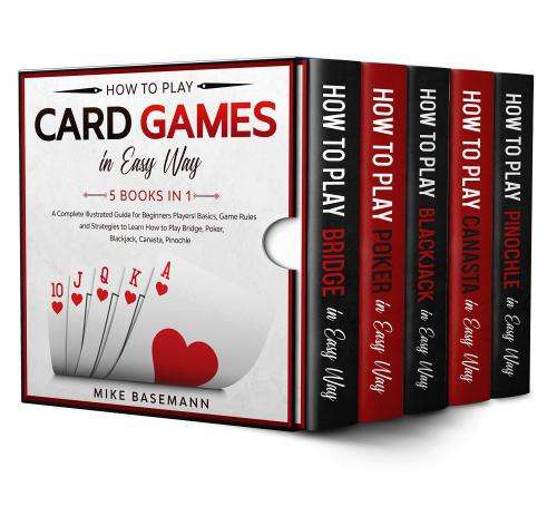 How to Play Card Games In Easy Way 5 Books in 1: Learn How to Play Bridge, Poker, Blackjack, Canasta
