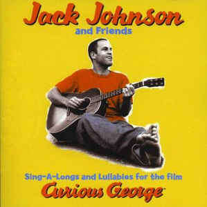 Jack Johnson And Friends - Sing-A-Longs And Lullabies For The Film Curious George (CD)